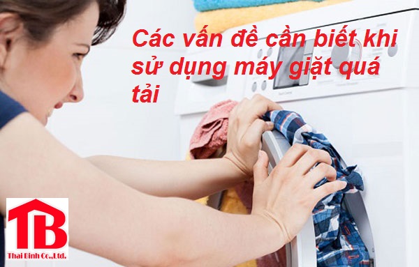 Những mối lo khi sử dụng máy giặt quá tải cần phải biết