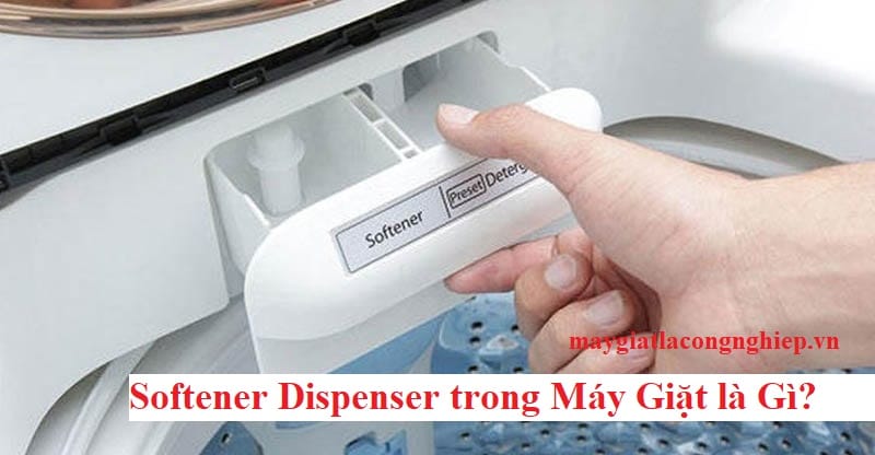 Softener Dispenser trong Máy Giặt